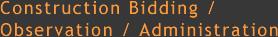 Construction Bidding, Observation and Administration